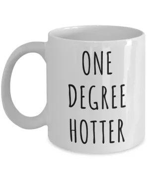 College Student Graduation Gifts One Degree Hotter Mug Coffee Cup Gift Idea for Graduate