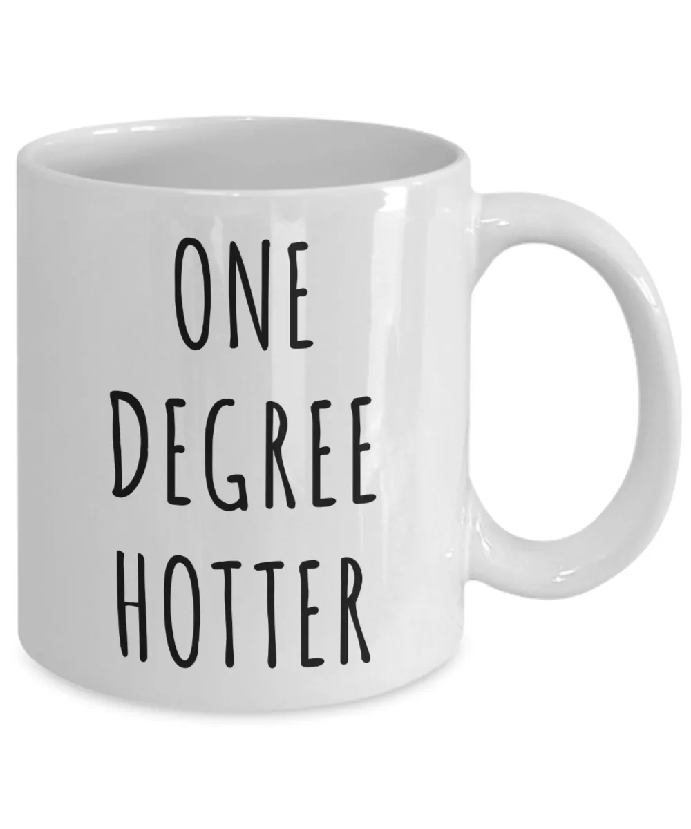 College Student Graduation Gifts One Degree Hotter Mug Coffee Cup Gift Idea for Graduate