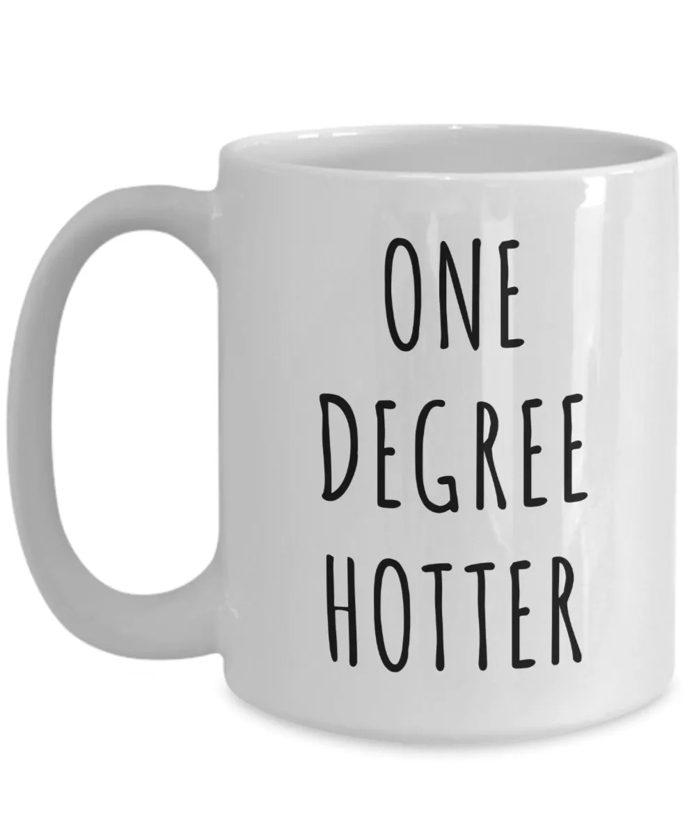 College Student Graduation Gifts One Degree Hotter Mug Coffee Cup Gift Idea for Graduate