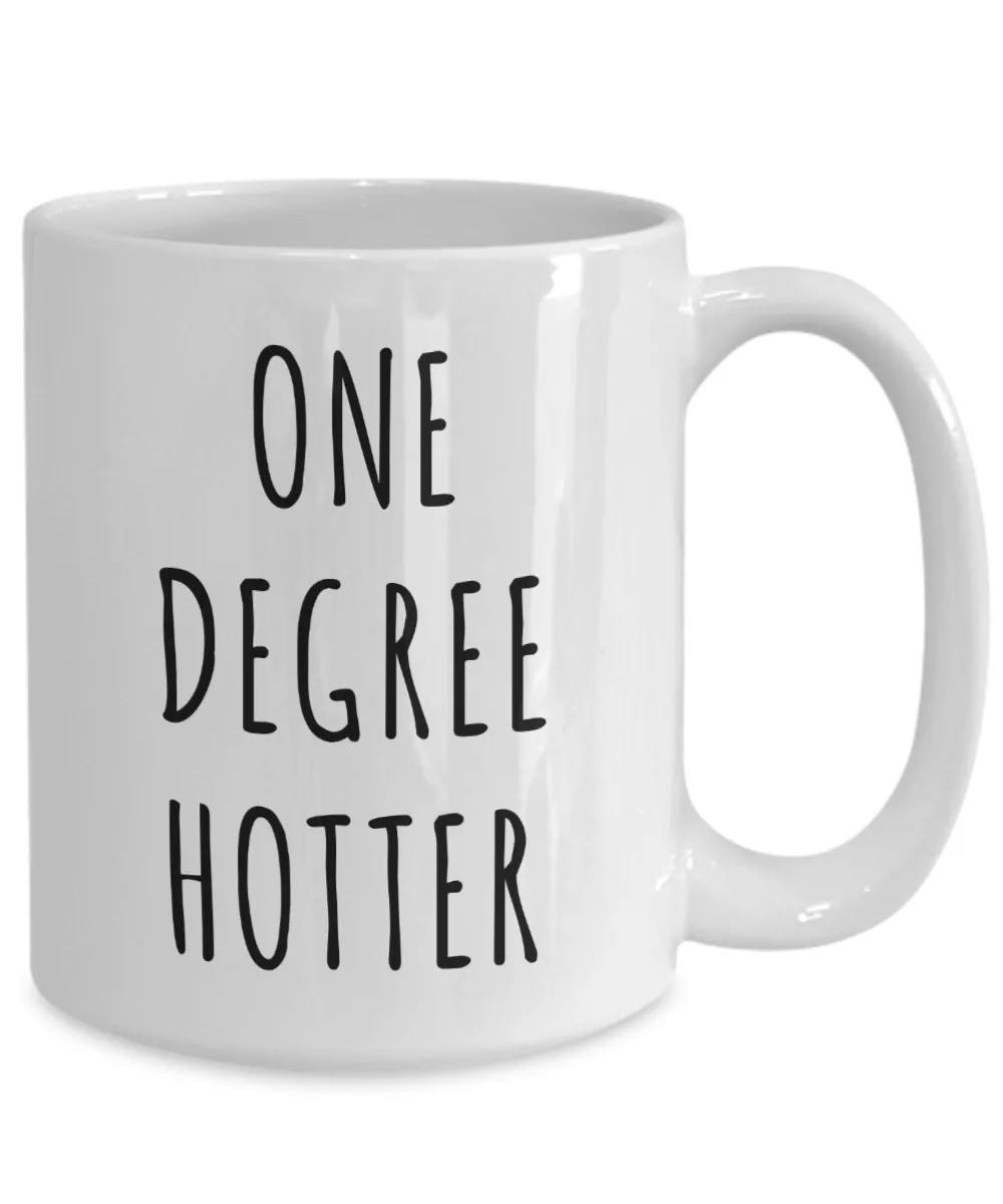 College Student Graduation Gifts One Degree Hotter Mug Coffee Cup Gift Idea for Graduate