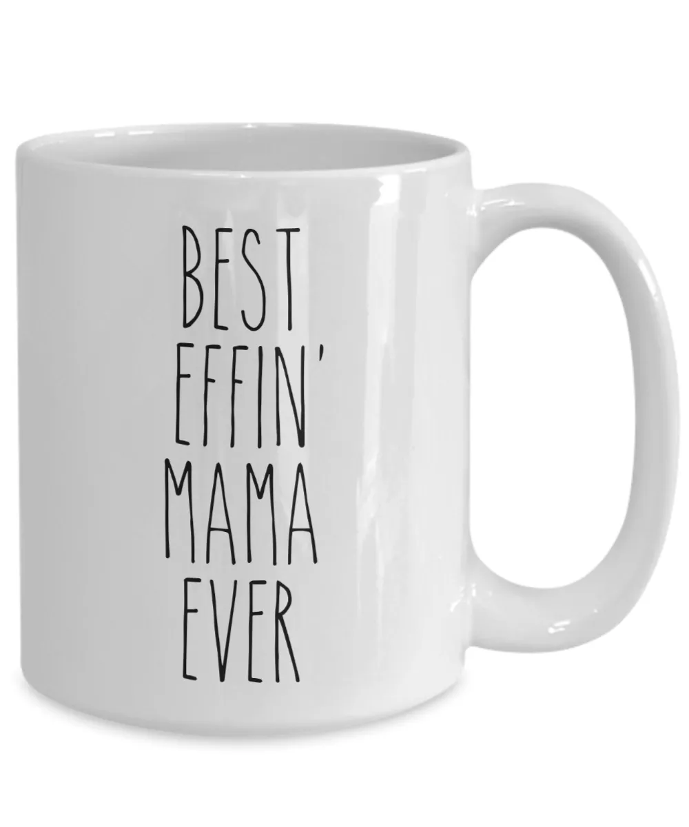 Gift For Mama Best Effin' Mama Ever Mug Coffee Cup Funny Coworker Gifts