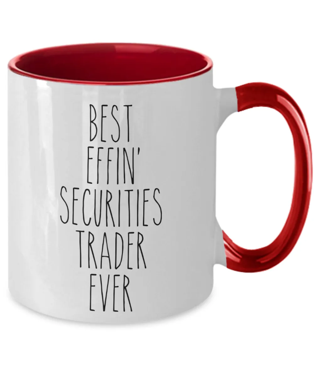 Gift For Securities Trader Best Effin' Securities Trader Ever Mug Two-Tone Coffee Cup Funny Coworker Gifts