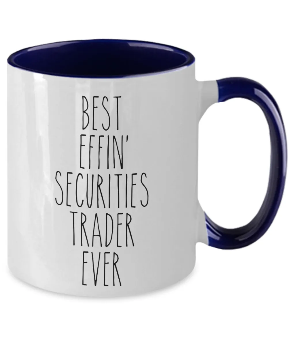 Gift For Securities Trader Best Effin' Securities Trader Ever Mug Two-Tone Coffee Cup Funny Coworker Gifts