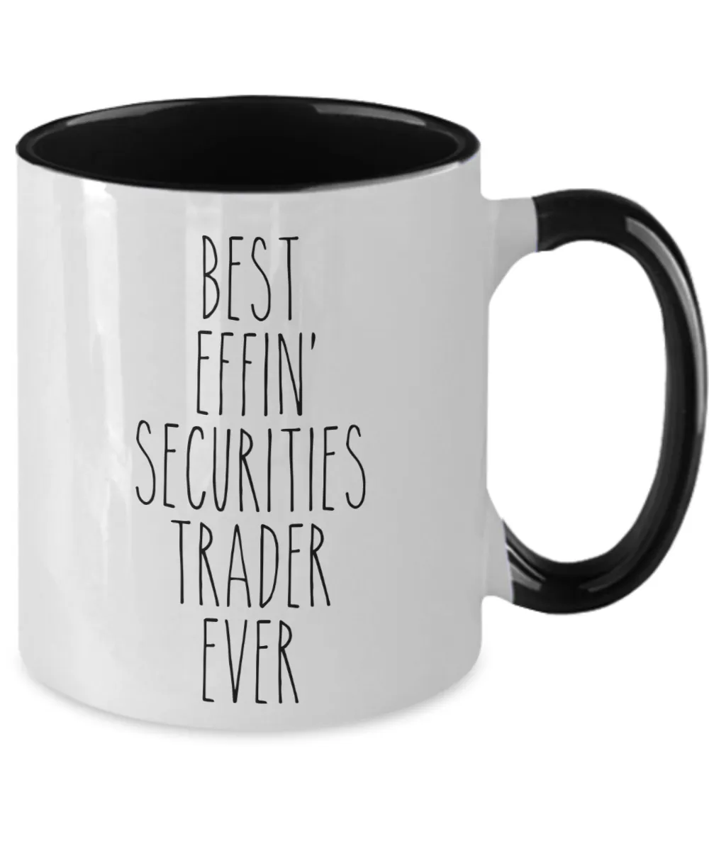 Gift For Securities Trader Best Effin' Securities Trader Ever Mug Two-Tone Coffee Cup Funny Coworker Gifts