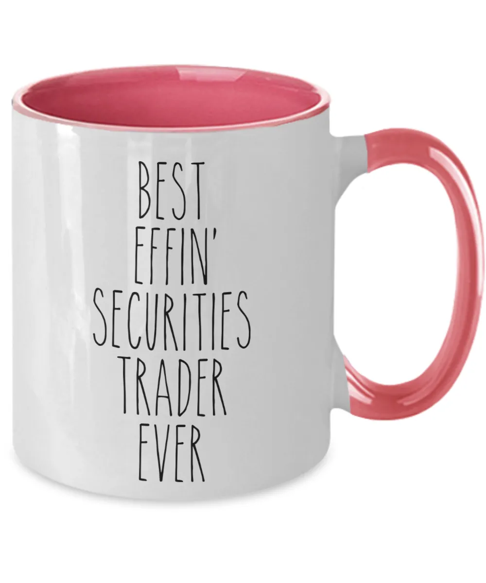 Gift For Securities Trader Best Effin' Securities Trader Ever Mug Two-Tone Coffee Cup Funny Coworker Gifts