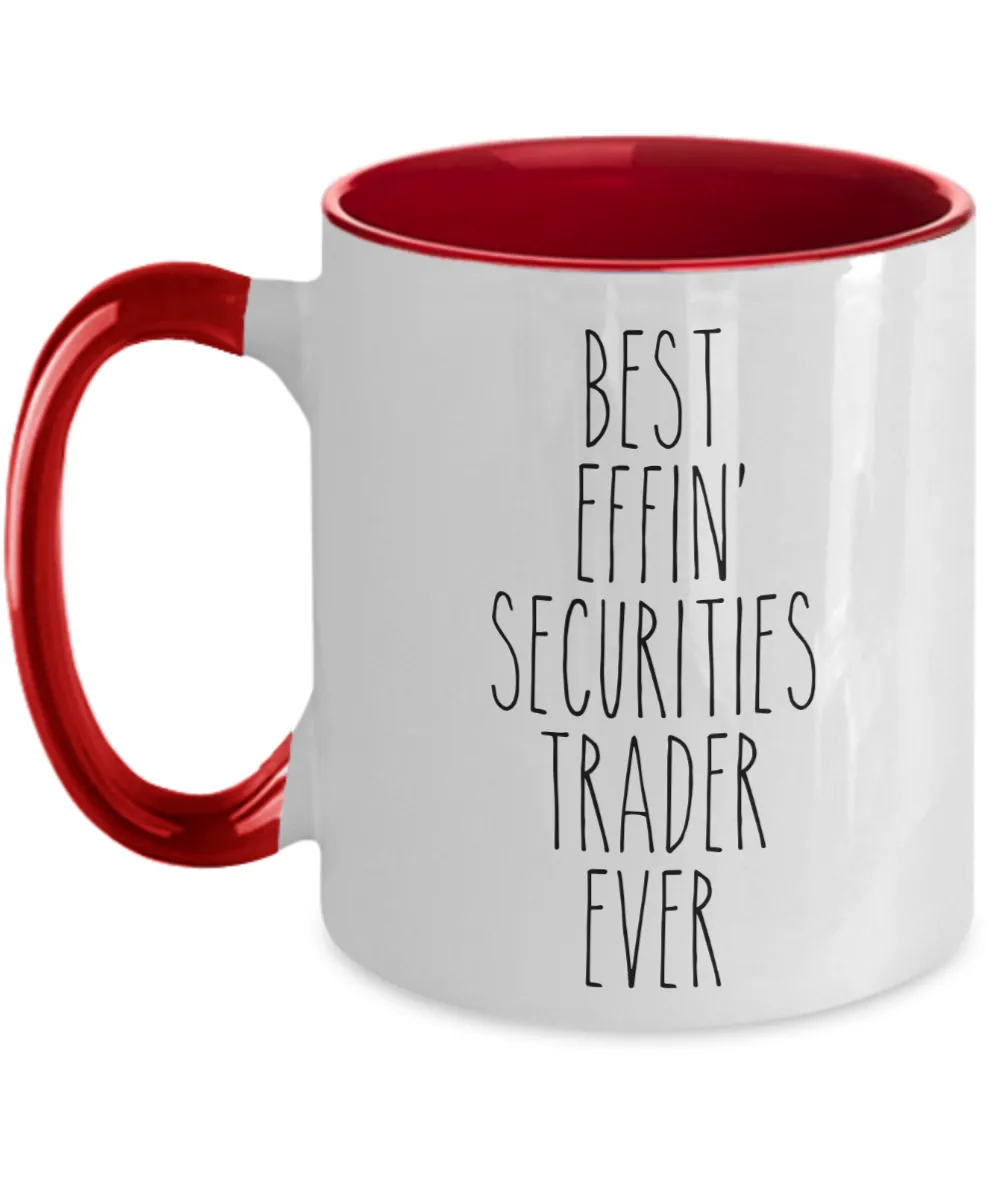 Gift For Securities Trader Best Effin' Securities Trader Ever Mug Two-Tone Coffee Cup Funny Coworker Gifts