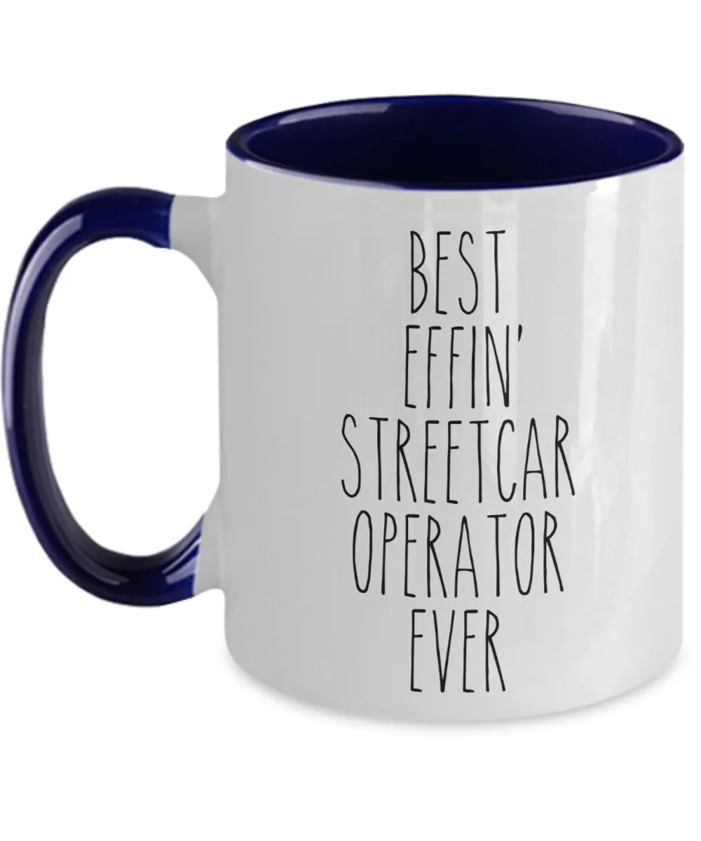 Gift For Streetcar Operator Best Effin' Streetcar Operator Ever Mug Two-Tone Coffee Cup Funny Coworker Gifts