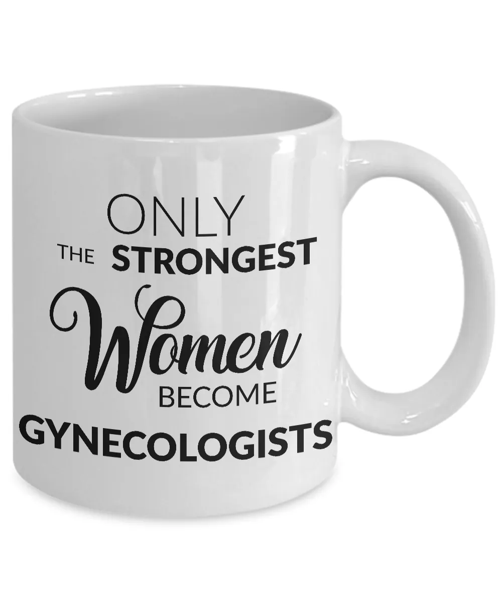 Gynecologist Mug - Only the Strongest Women Become Gynecologists Coffee Mug Ceramic Coffee Cup