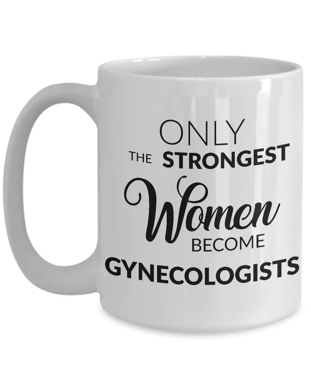 Gynecologist Mug - Only the Strongest Women Become Gynecologists Coffee Mug Ceramic Coffee Cup