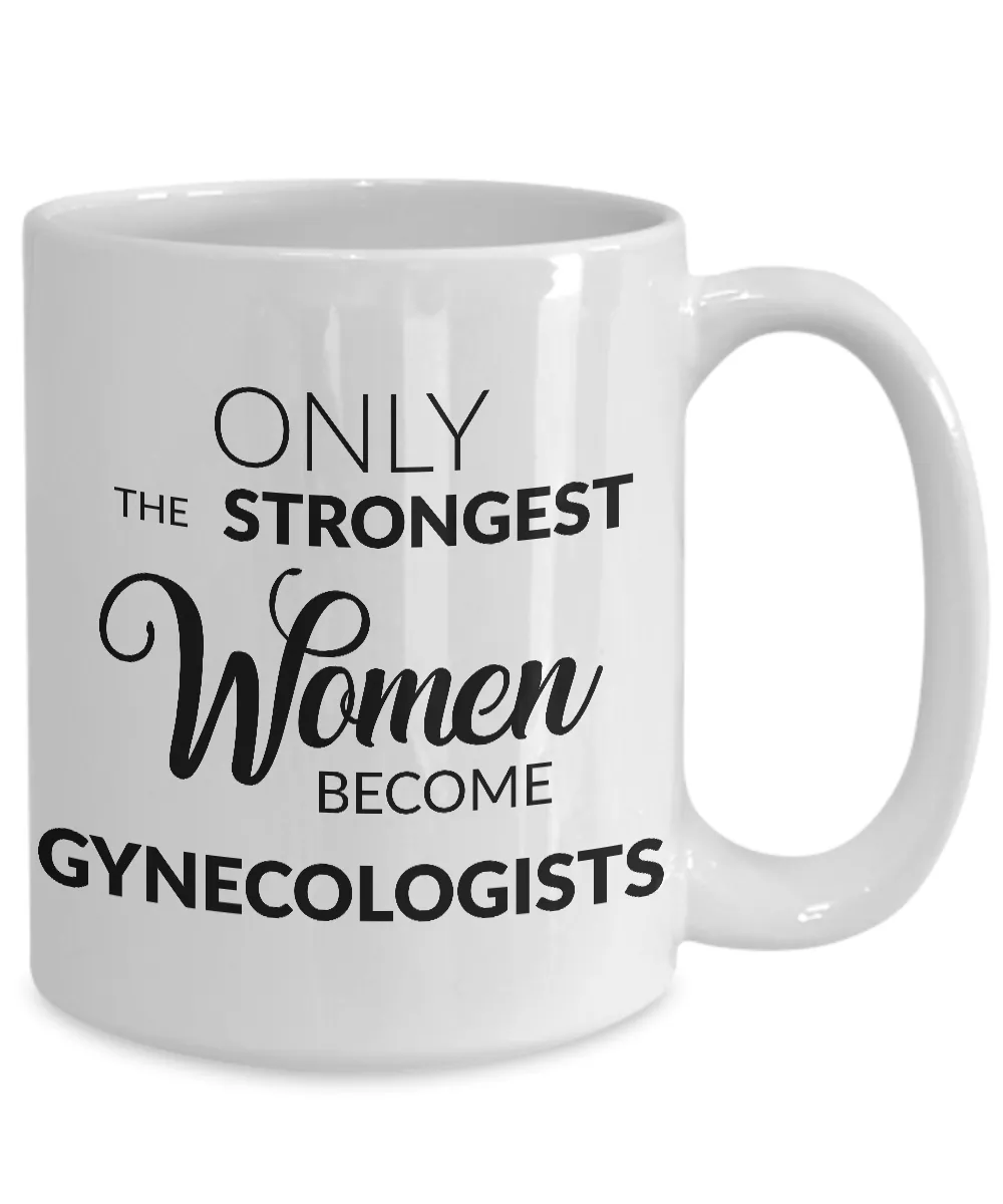 Gynecologist Mug - Only the Strongest Women Become Gynecologists Coffee Mug Ceramic Coffee Cup