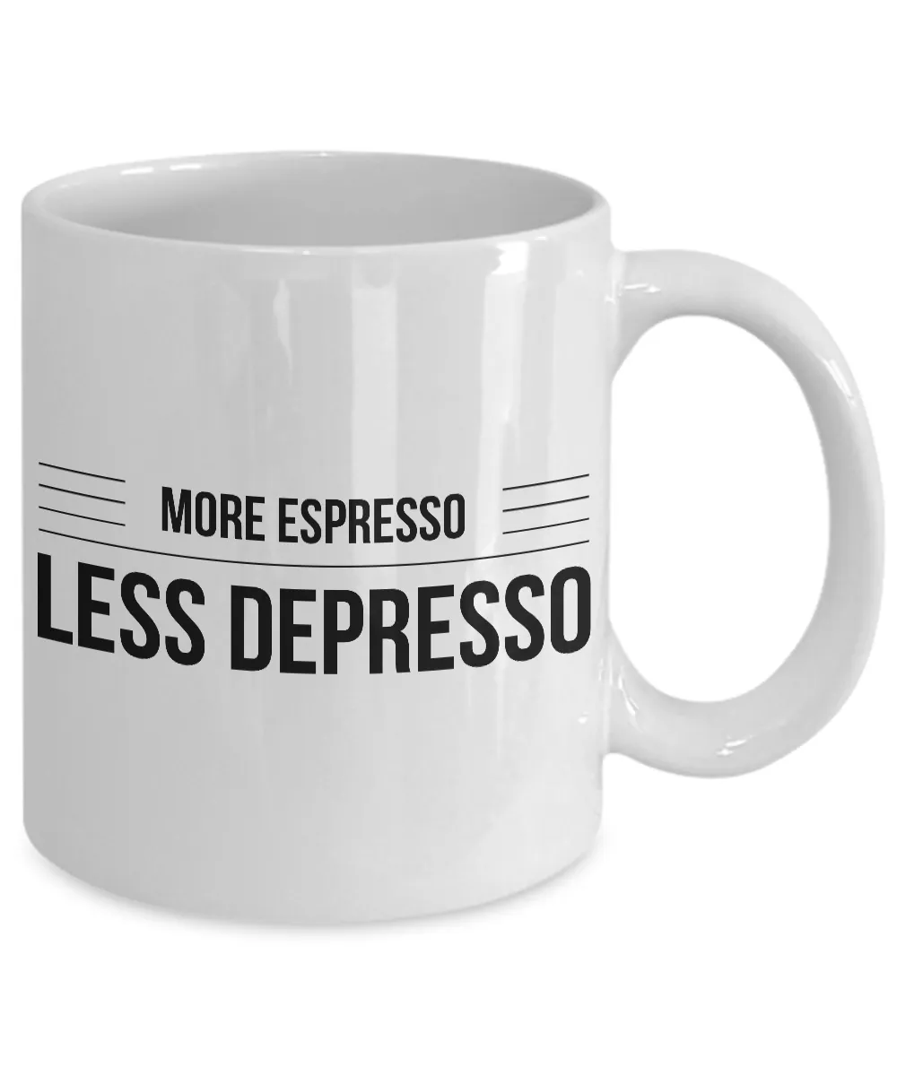 Humorous Coffee Mugs - More Espresso Less Depresso Funny Ceramic Coffee Cup
