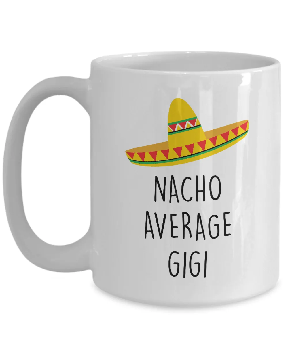 Nacho Average Gigi Mug Coffee Cup Funny Gift