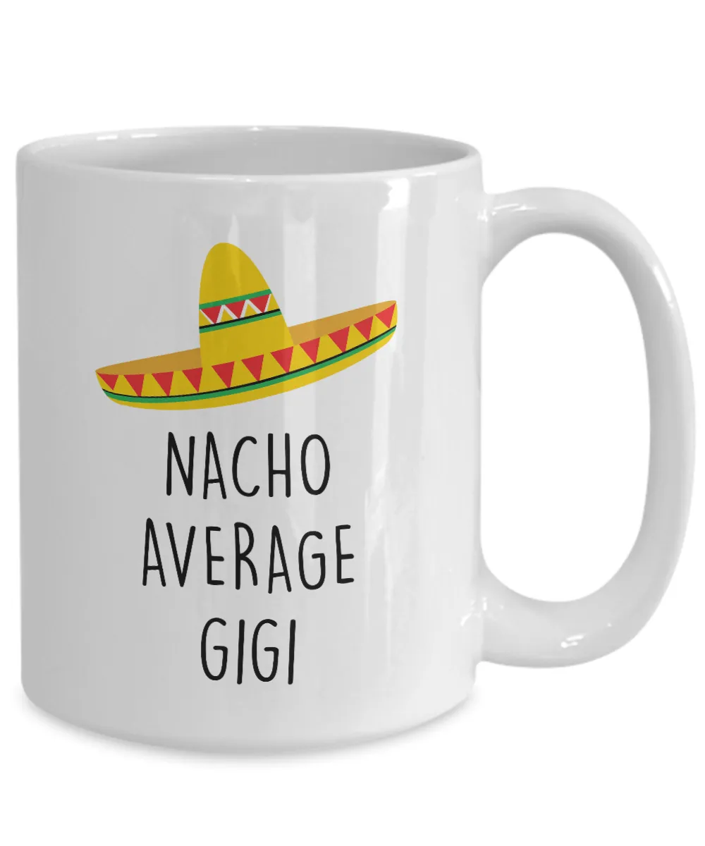 Nacho Average Gigi Mug Coffee Cup Funny Gift