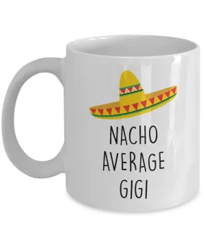 Nacho Average Gigi Mug Coffee Cup Funny Gift