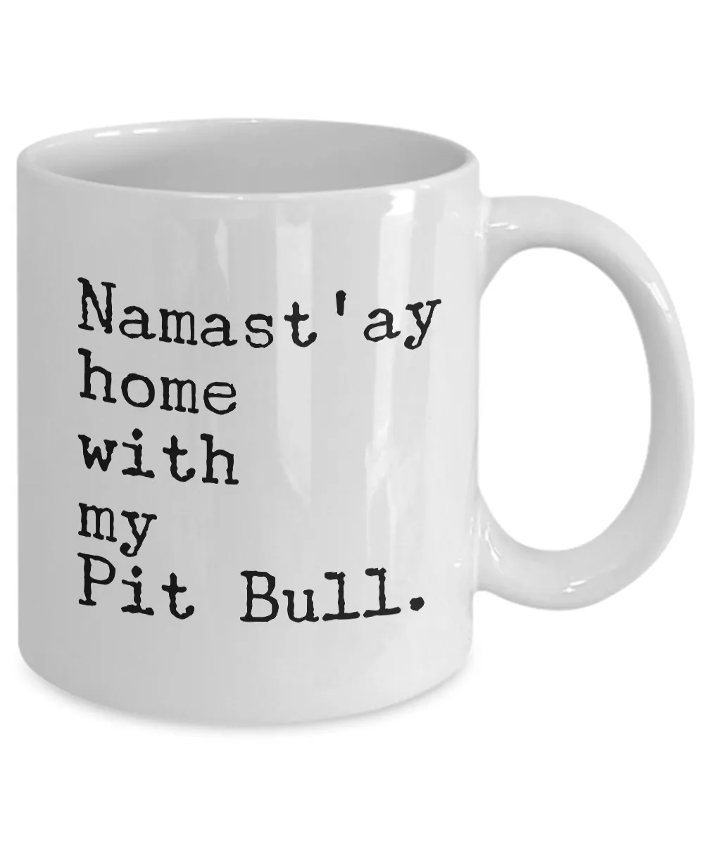 Namast'ay Home with my Pit Bull Mug 11 oz. Ceramic Coffee Cup