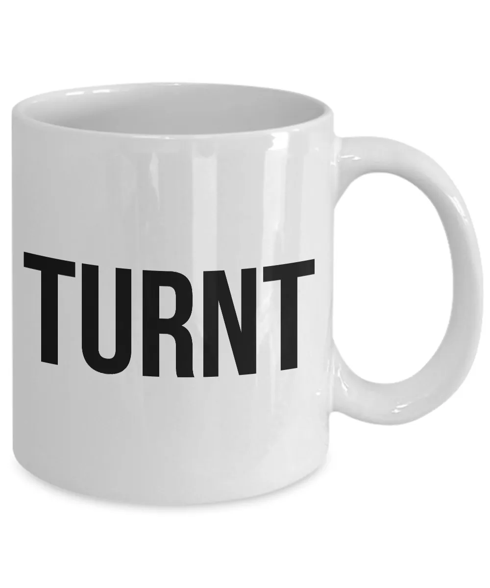 Sarcastic Coffee Mugs - Funny Coffee Mugs - All the Way Turnt Up - Turnt Mug - Coworker Gifts Funny