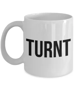 Sarcastic Coffee Mugs - Funny Coffee Mugs - All the Way Turnt Up - Turnt Mug - Coworker Gifts Funny