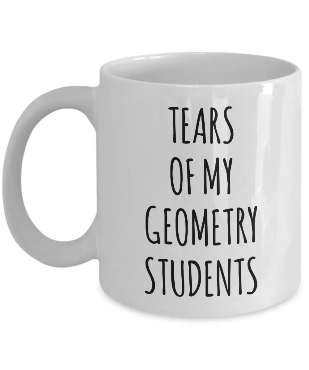 Tears Of My Geometry Students Mug Coffee Cup Funny Gift