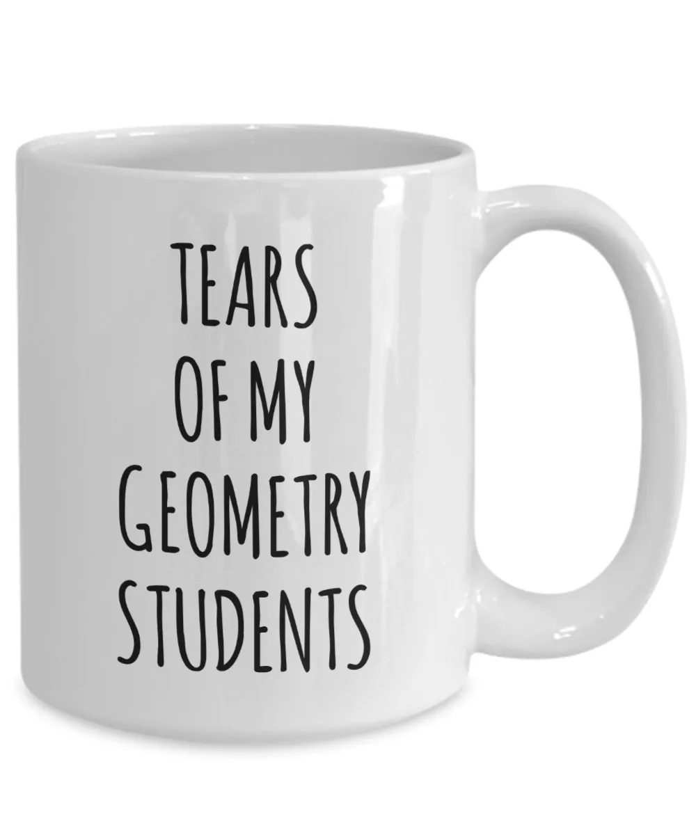Tears Of My Geometry Students Mug Coffee Cup Funny Gift