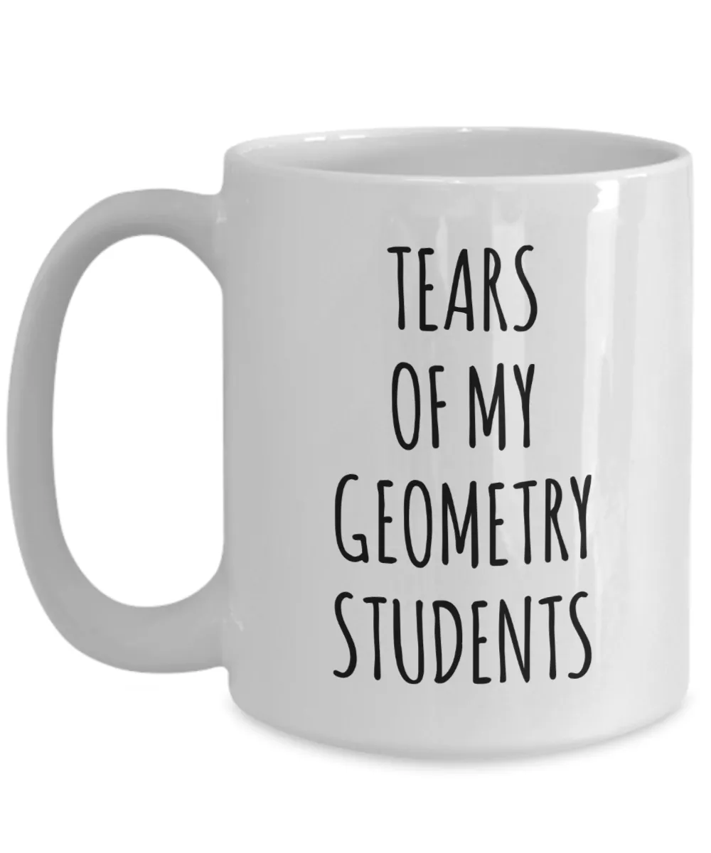 Tears Of My Geometry Students Mug Coffee Cup Funny Gift