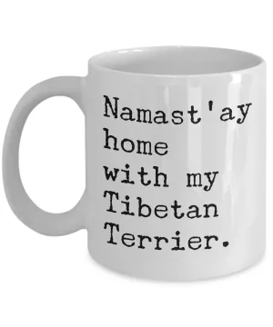 Tibetan Terrier Gifts - Namast'ay Home with my Tibetan Terrier Mug Ceramic Coffee Cup