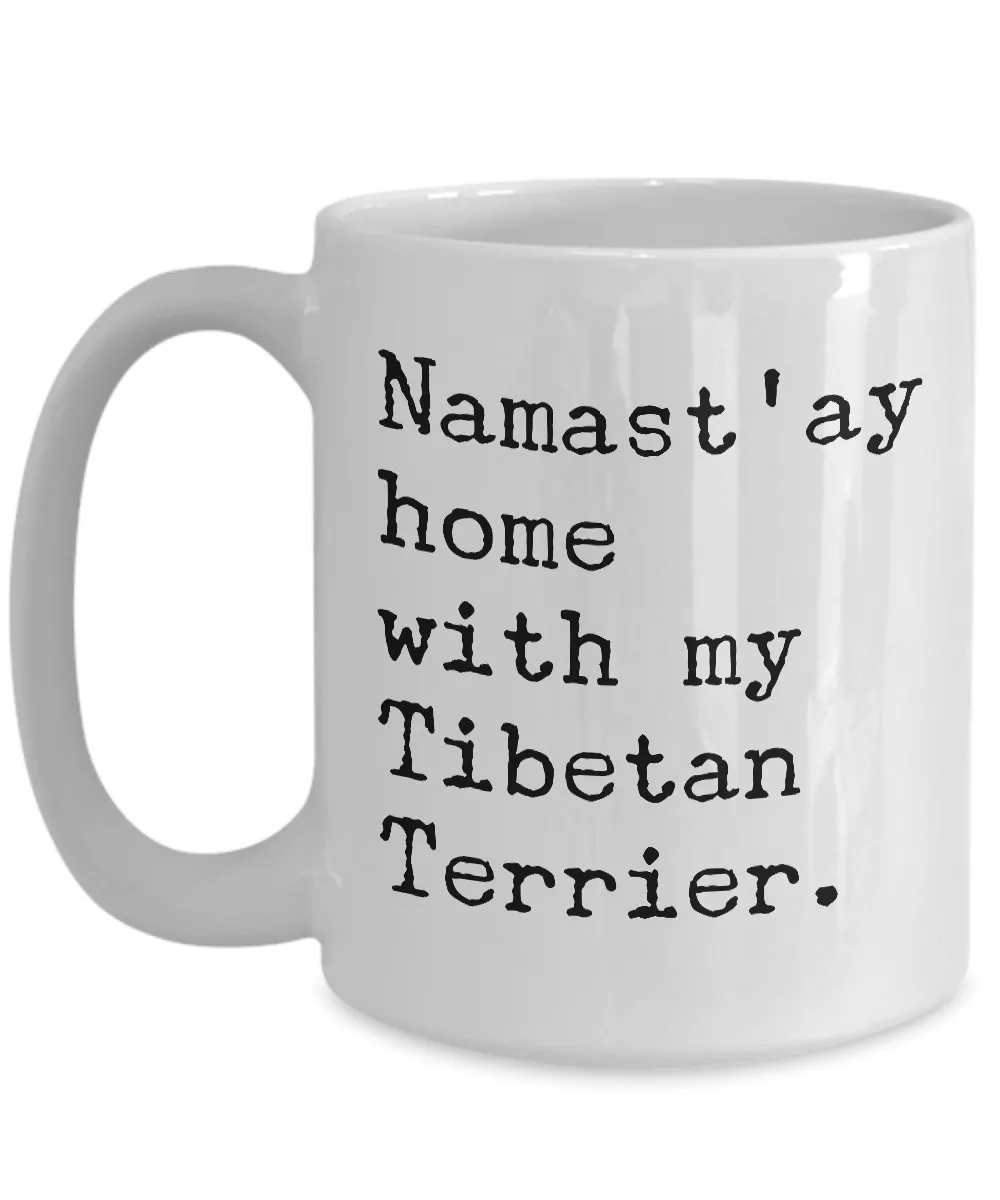 Tibetan Terrier Gifts - Namast'ay Home with my Tibetan Terrier Mug Ceramic Coffee Cup