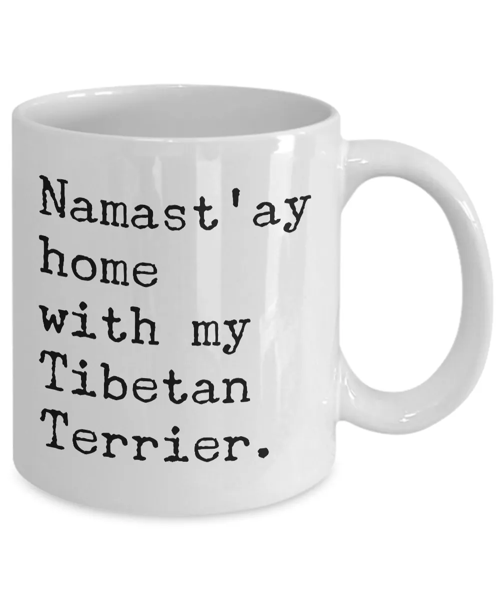 Tibetan Terrier Gifts - Namast'ay Home with my Tibetan Terrier Mug Ceramic Coffee Cup
