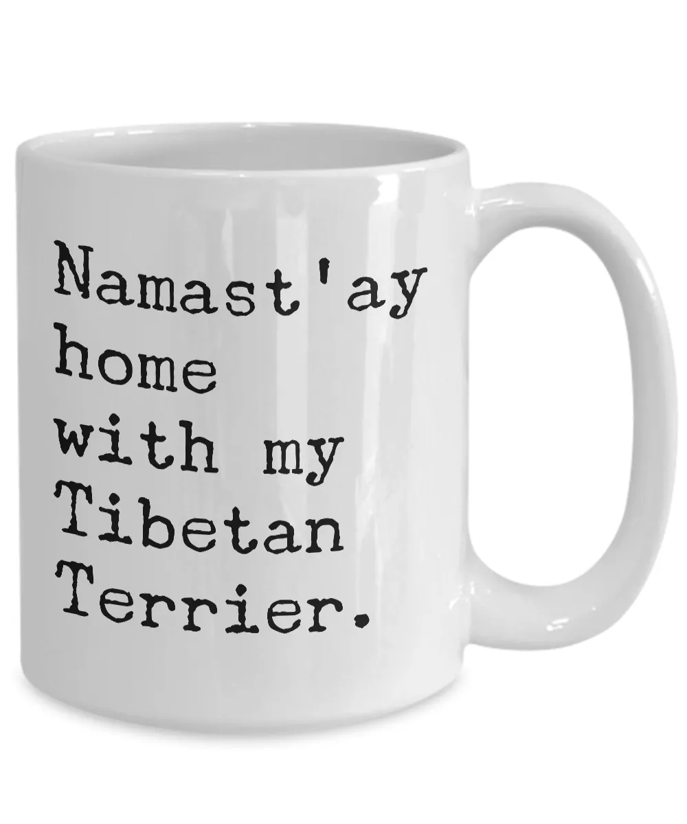 Tibetan Terrier Gifts - Namast'ay Home with my Tibetan Terrier Mug Ceramic Coffee Cup