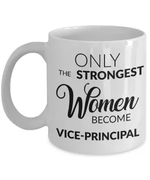 Vice Principal Gifts - Only the Strongest Women Become Vice-Principal Coffee Mug