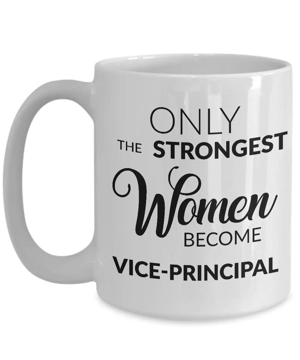 Vice Principal Gifts - Only the Strongest Women Become Vice-Principal Coffee Mug