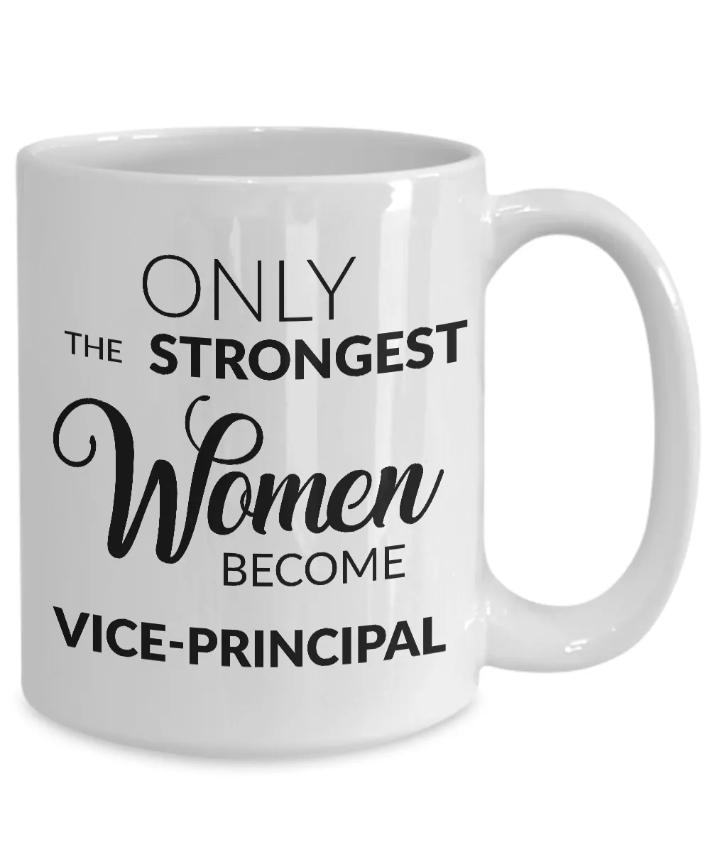 Vice Principal Gifts - Only the Strongest Women Become Vice-Principal Coffee Mug