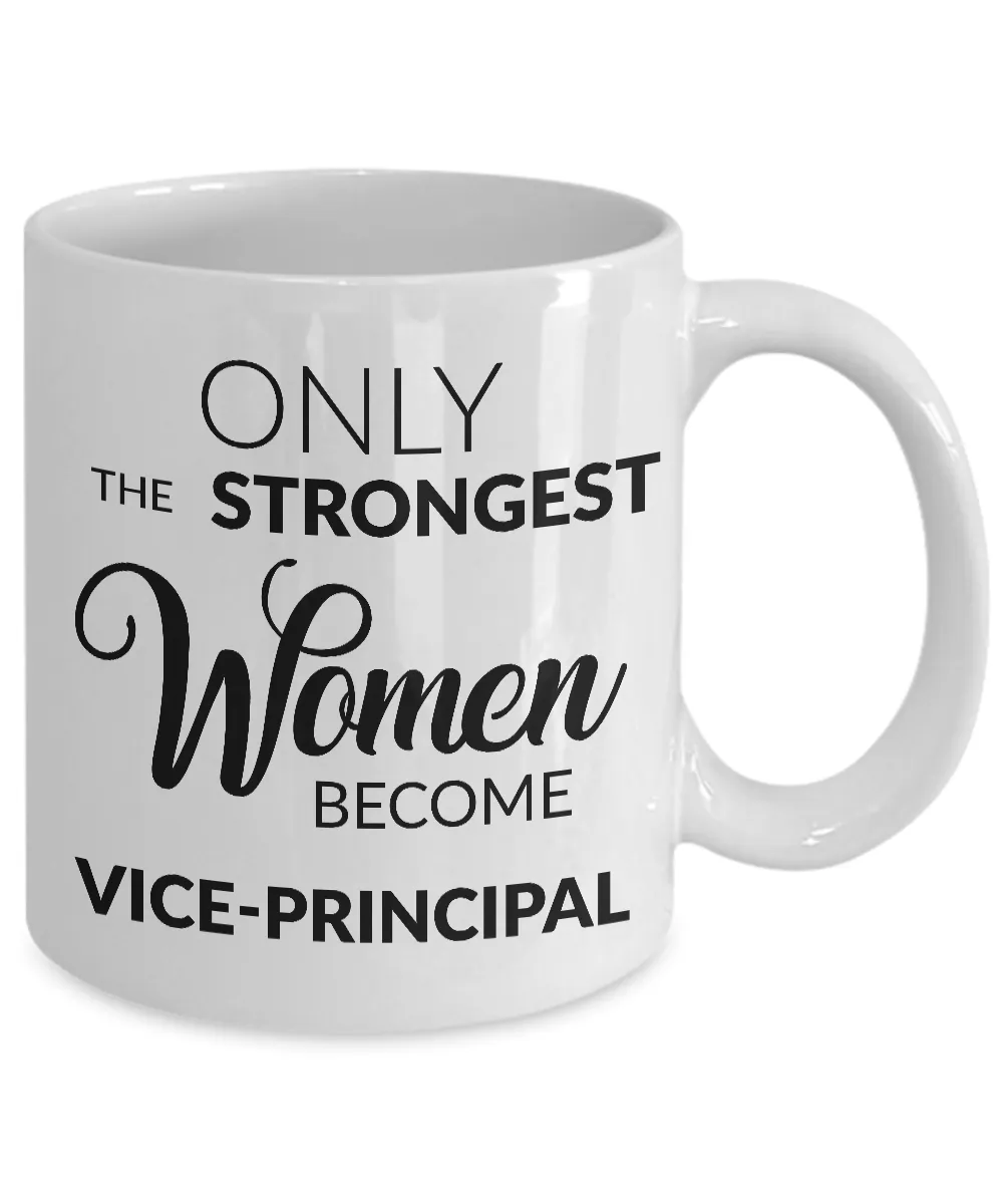 Vice Principal Gifts - Only the Strongest Women Become Vice-Principal Coffee Mug